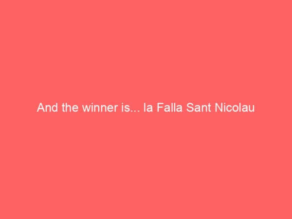 And the winner is… la Falla Sant Nicolau